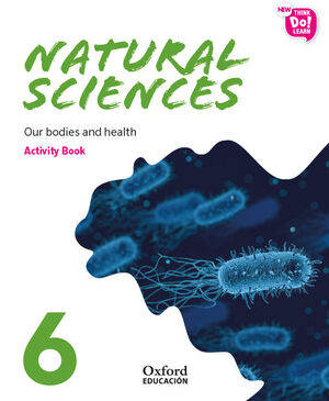 NEW THINK DO LEARN NATURAL SCIENCES 6. ACTIVITY BOOK. OUR BODIES AND HEALTH (NAT