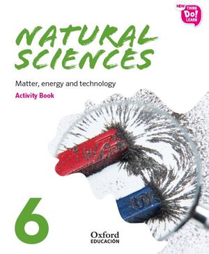 NEW THINK DO LEARN NATURAL SCIENCES 6. ACTIVITY BOOK. MATTER, ENERGY AND TECHNOL