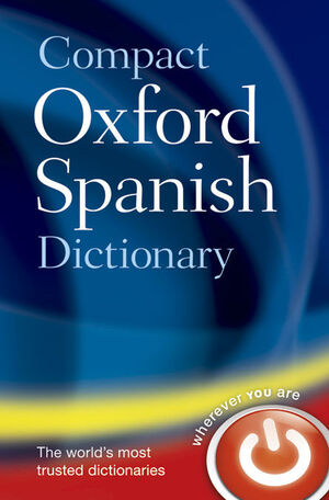 013 COMPACT OXFORD SPANISH DICTIONARY SPANISH - ENGLISH