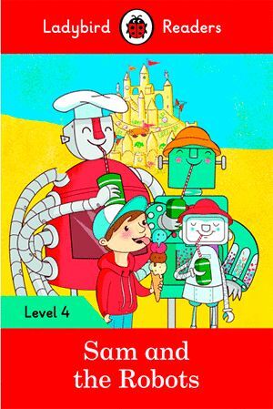 SAM AND THE ROBOTS (LADYBIRD READERS)