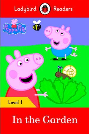 IN THE GARDEN LEVEL 1. PEPPA PIG