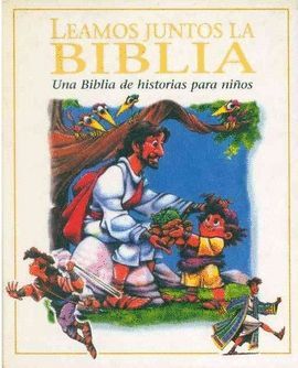 LEAMOS JUNTOS LA BIBLIA -UNA BIBLIA DE HISTORIAS PARA NIÑOS