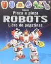 ROBOTS. PIEZA A PIEZA. LIBRO DE PEGATINAS