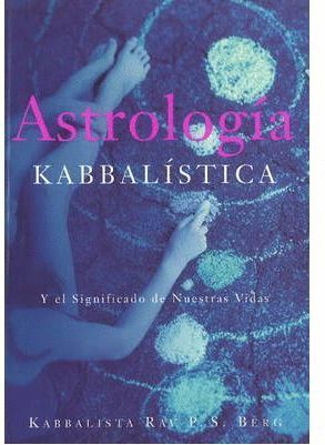 ASTROLOGIA KABBALISTICA Y EL SIGNIFICADO DE NUESTRAS VIDAS