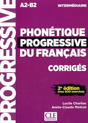 PHONETIQUE PROGRESSIVE DU FRANÇAIS 2º EDITIÓN - CORRIGES - NIVEAU INTERMEDIAIRE