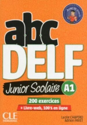ABC DELF JUNIOR SCOLAIRE A1. 200 EXERCICES + LIVRE-WEB, 100% EN LIGNE