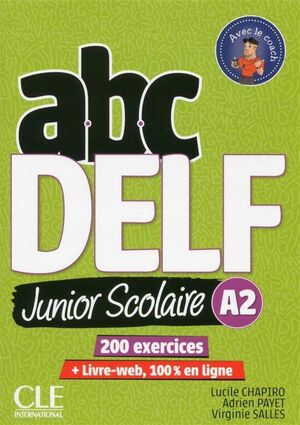 ABC DELF JUNIOR SCOLAIRE A2. 200 EXERCICES + LIVRE-WEB, 100%EN LIGNE