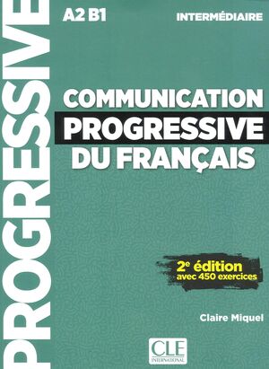 COMMUNICATION PROGRESSIVE DU FRANÇAIS - NIVEAU INTERMÉDIAIRE A2 B1