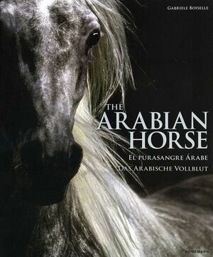 THE ARABIAN HORSE. EL PURASANGRE ARABE. DAS ARABISCHE VOLLBLUT
