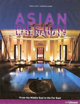 ASIAN DESIGN. DESTINATIONS. FROM THE MIDDLE EAST TO THE FAR EAST