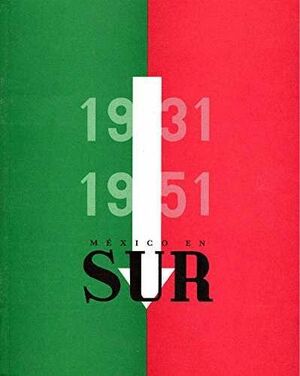 MÉXICO EN SUR. 1931-1951