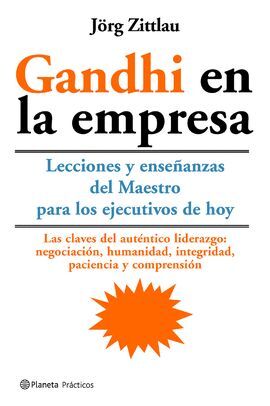 GANDHI EN LA EMPRESA -LECCIONES Y ENSEÑANZAS DEL MAESTRO PARA...