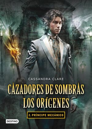 T2 CAZADORES DE SOMBRAS - LOS ORIGENES - PRINCIPE MECANICO