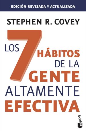 LOS 7 HABITOS DE LA GENTE ALTAMENTE EFECTIVA. EDICIÓN REVISADA Y ACTUALIZADA