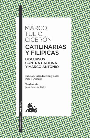 CATILINARIAS Y FILIPICAS. DISCURSOS CONTRA CATILINA Y MARCO ANTONIO