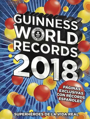 018 GUINNESS WORLD RECORDS 2018. SUPERHEROES DE LA VIDA REAL