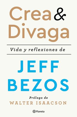 CREA & DIVAGA. VIDA Y REFLEXIONES DE JEFF BEZOS