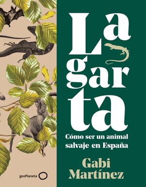 LAGARTA. CÓMO SER UN ANIMAL SALVAJE EN ESPAÑA