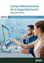 024 SUPUESTOS PRACTICOS CUERPO ADMINISTRATIVO SEGURIDAD SOCIAL ADMINISTRACION DE LA SEGURIDAD SOCIAL