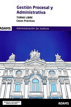024 CASOS PRÁCTICOS GESTIÓN PROCESAL Y ADMINISTRATIVA ADMINISTRACION JUSTICIA