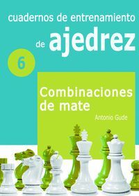 COMBINACIONES DE MATE. CUADERNOS DE ENTRENAMIENTO EN AJEDREZ/6