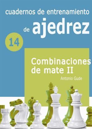 COMBINACIONES DE MATE II.  CUADERNOS DE ENTRENAMIENTO DE AJEDREZ/14