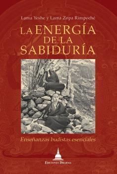 ENERGIA DE LA SABIDURIA, LA -ENSEÑANZAS BUDISTAS ESENCIALES