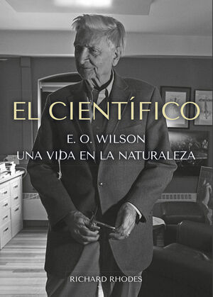 EL CIENTIFICO: E.O WILSON UNA VIDA EN LA NATURALEZA