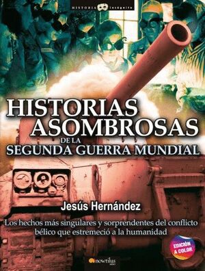 HISTORIAS ASOMBROSAS DE LA SEGUNDA  GUERRA MUNDIAL