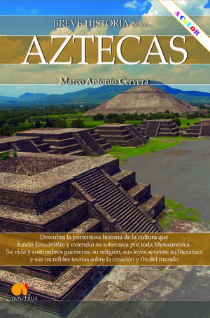 AZTECAS. BREVE HISTORIA DE LOS....