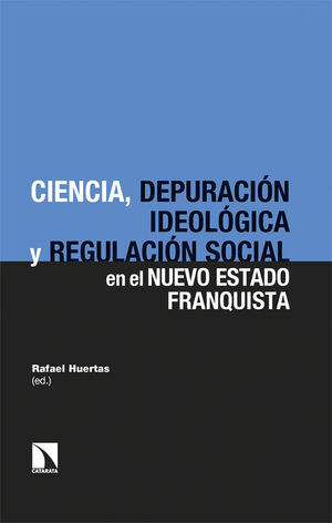 LA CIENCIA, DEPURACION IDEOLOGICA Y REGULACION SOCIAL EN EL NUEVO ESTADO FRANQUISTA