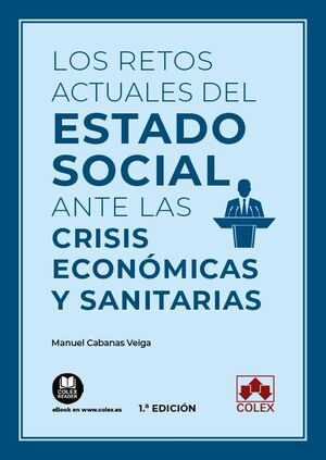 LOS RETOS ACTUALES DEL ESTADO SOCIAL ANTE LAS CRISIS ECONOMICAS Y SANITARIAS