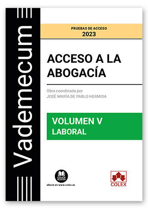 023 T5 VADEMECUM ACCESO A LA ABOGACÍA: LABORAL -PRUEBAS DE ACCESO 2023