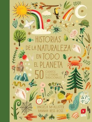 HISTORIAS DE LA NATURALEZA EN TODO EL PLANETA. 50 CUENTOS Y LEYENDAS TRADICIONALES