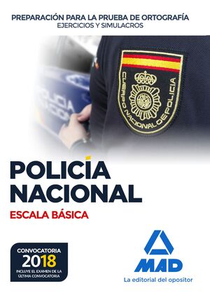 018 ORTOGR POLICÍA NACIONAL ESCALA BÁSICA. PREPARACIÓN PARA LA PRUEBA DE ORTOGRAFÍA. EJERCICICIOS Y SIMULACROS