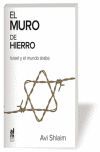 MURO DE HIERRO, EL. ISRAEL Y EL MUNDO ARABE