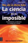 CIENCIA DE LO IMPOSIBLE, LA. DESCUBRIMIENTOS Y PREDICCIONES...