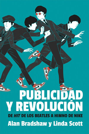 PUBLICIDAD Y REVOLUCION.  DEL HIT DE LOS BEATLES A HIMNO DE NIKE