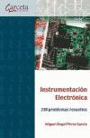 INSTRUMENTACION ELECTRONICA. 230 PROBLEMAS RESUELTOS