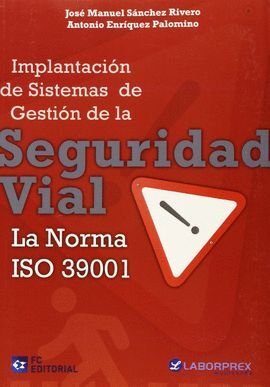 IMPLANTACION DE SISTEMAS DE GESTION DE LA SEGURIDAD VIAL LA NORMA ISO 39001