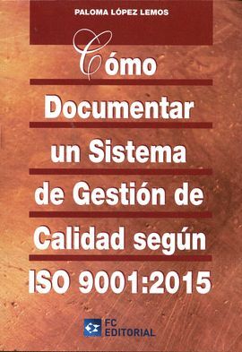 COMO DOCUMENTAR UN SISTEMA DE GESTION DE CALIDAD SEGUN ISO 9001:2015