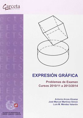 EXPRESION GRAFICA . PROBLEMAS DE EXAMEN CURSOS 2010/11 A 2013/2014