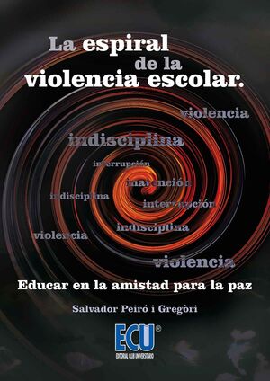 ESPIRAL DE LA VIOLENCIA ESCOLAR. EDUCAR EN LA AMISTAD PARA LA PAZ
