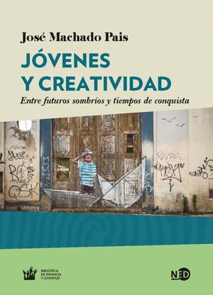 JOVENES Y CREATIVIDAD ENTRE FUTUROS SOMBRIOS Y TIEMPOS DE CONQUISTA