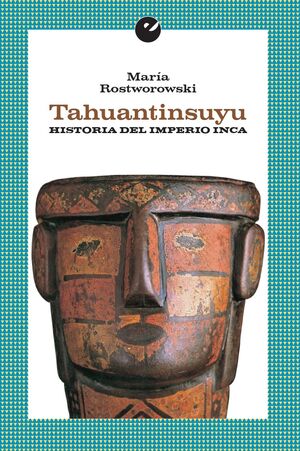 TAHUANTINSUYU. HISTORIA DEL IMPERIO INCA