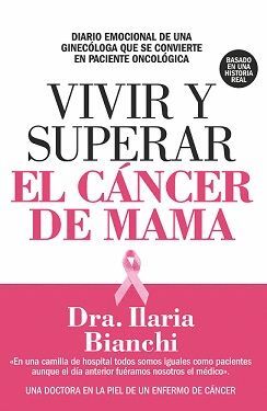 VIVIR Y SUPERAR EL CÁNCER DE MAMA. BLANCHI, DR. ILARIA. Libro en papel.  9788417057558 El Libro Técnico