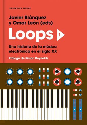 LOOPS 1. UNA HISTORIA DE LA MÚSICA ELECTRÓNICA EN EL SIGLO XX