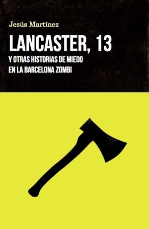 LANCASTER, 13. Y OTRAS HISTORIAS DE MIEDO EN LA BARCELONA ZOMBI