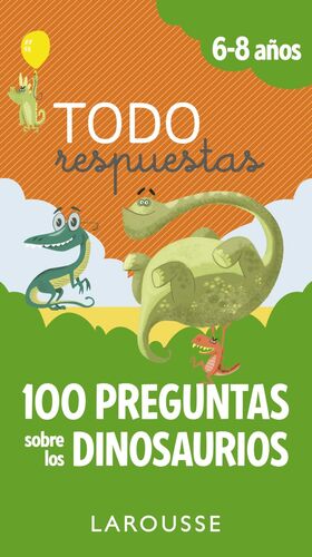 TODO RESPUESTAS (6-8 AÑOS) 100 PREGUNTAS SOBRE LOS DINOSAURIOS