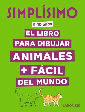 SIMPLÍSIMO. EL LIBRO PARA DIBUJAR ANIMALES + FÁCIL DEL MUNDO 5-10 AÑOS